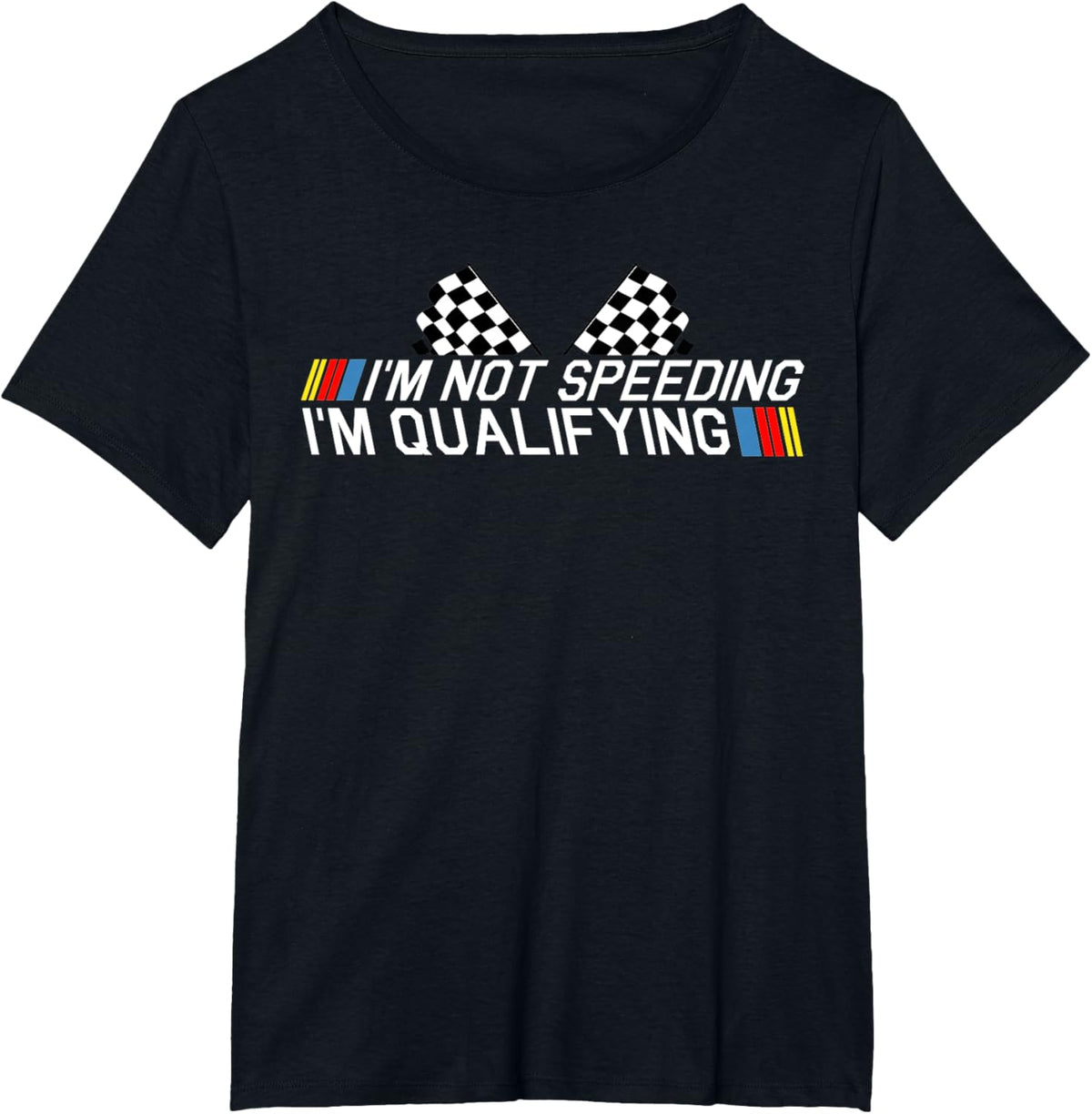 Im Not Speeding Im Qualifying T Shirt Race Track Fathers Day