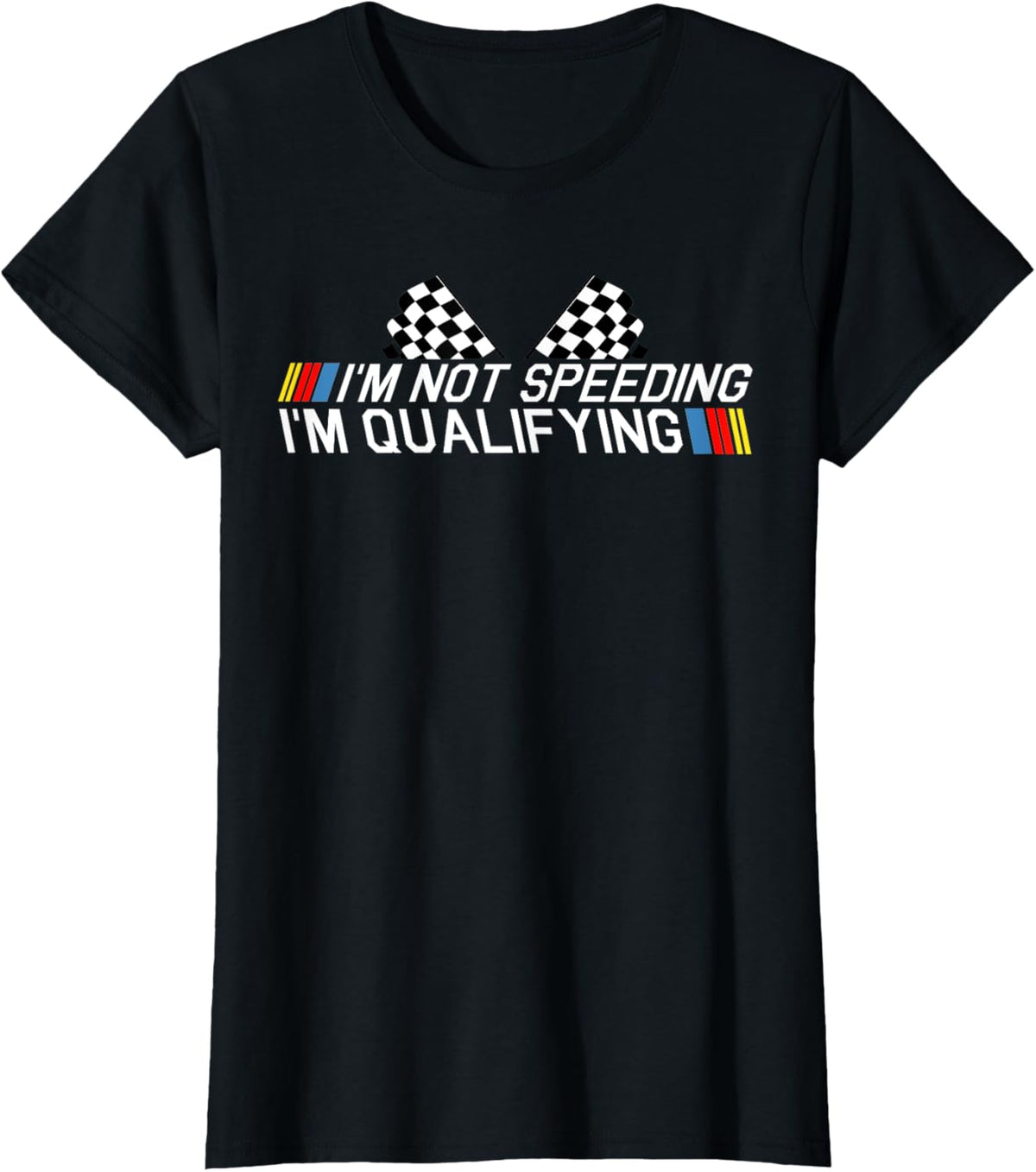 Im Not Speeding Im Qualifying T Shirt Race Track Fathers Day