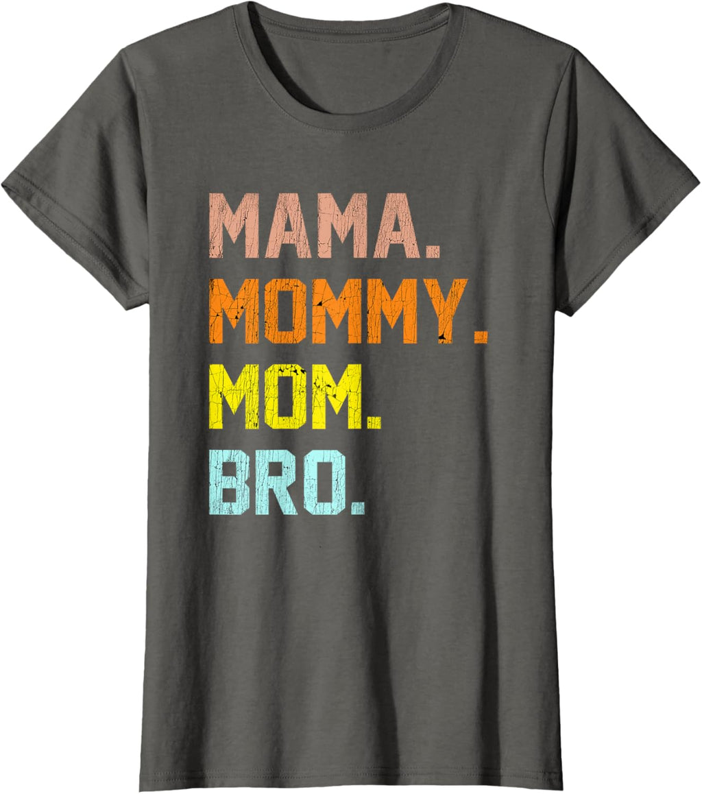 Mama Mommy Mom Bro Mothers Day