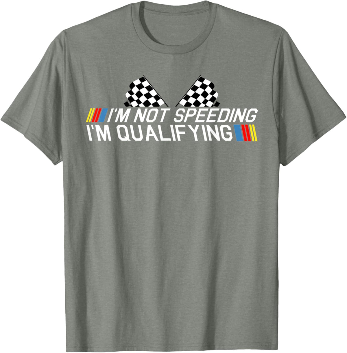 Im Not Speeding Im Qualifying T Shirt Race Track Fathers Day