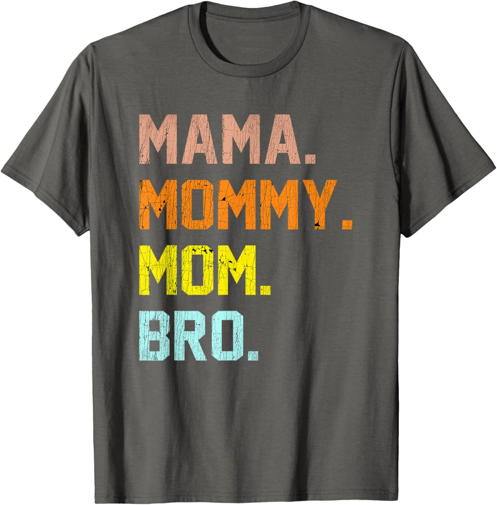 Mama Mommy Mom Bro Mothers Day