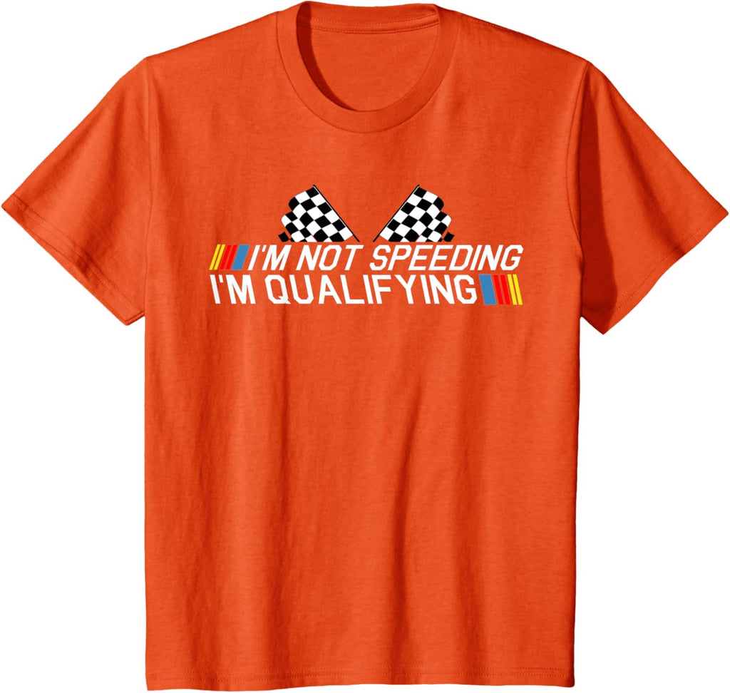 Im Not Speeding Im Qualifying T Shirt Race Track Fathers Day