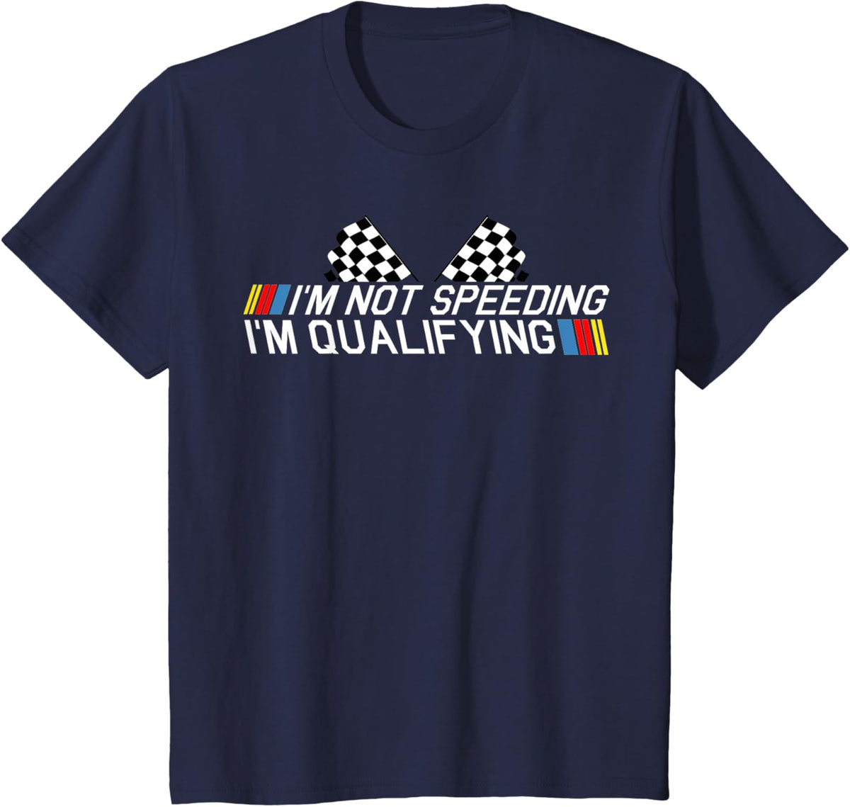 Im Not Speeding Im Qualifying T Shirt Race Track Fathers Day