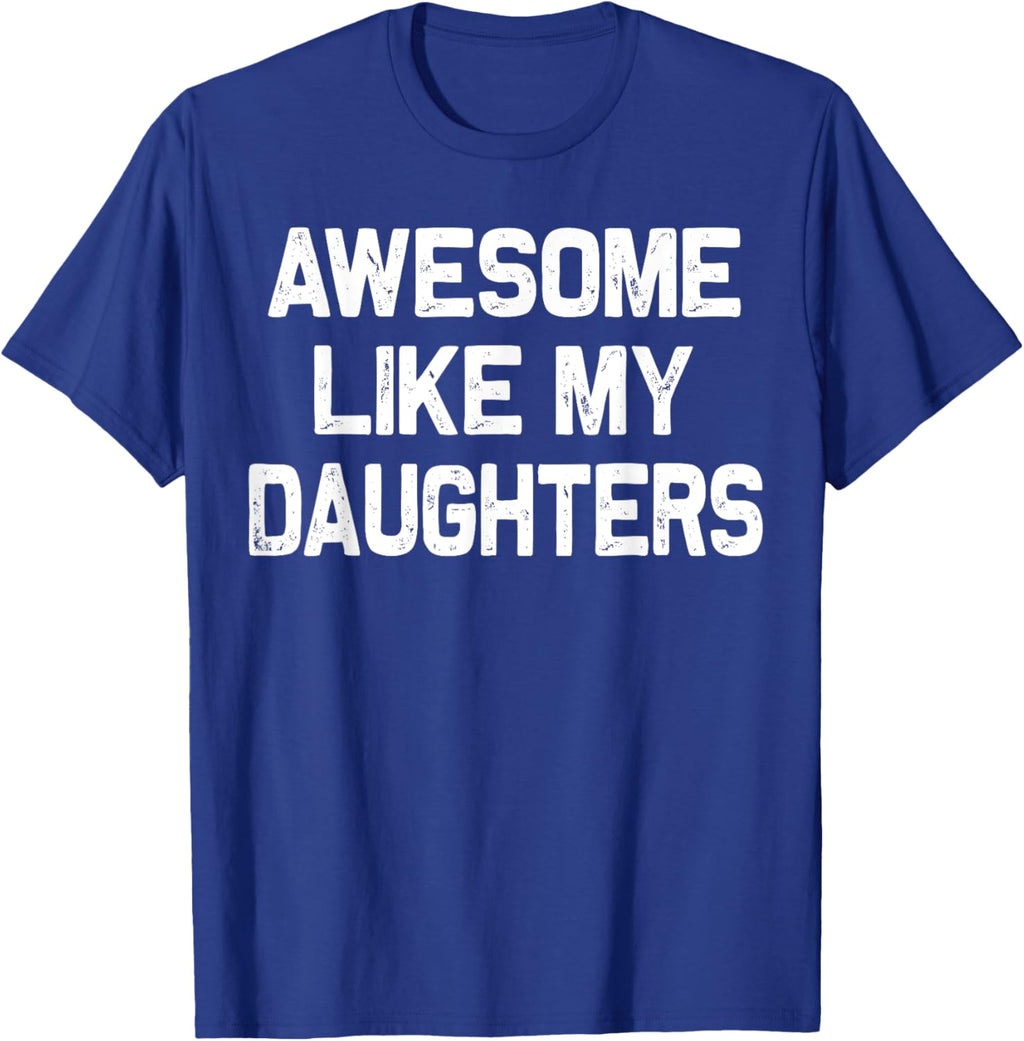 Awesome Like My Daughters Shirt Funny Fathers Day Gift Dad