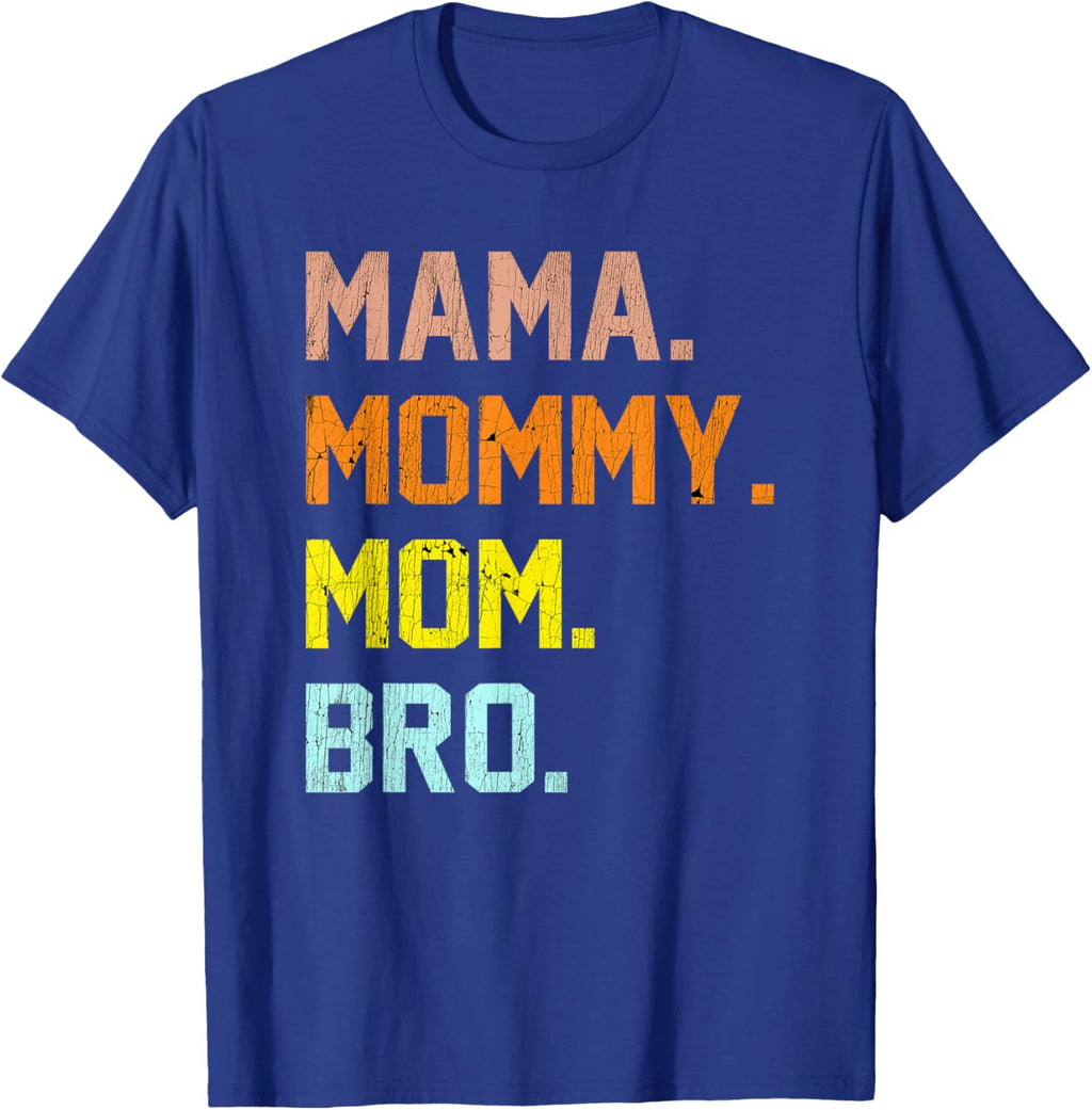 Mama Mommy Mom Bro Mothers Day