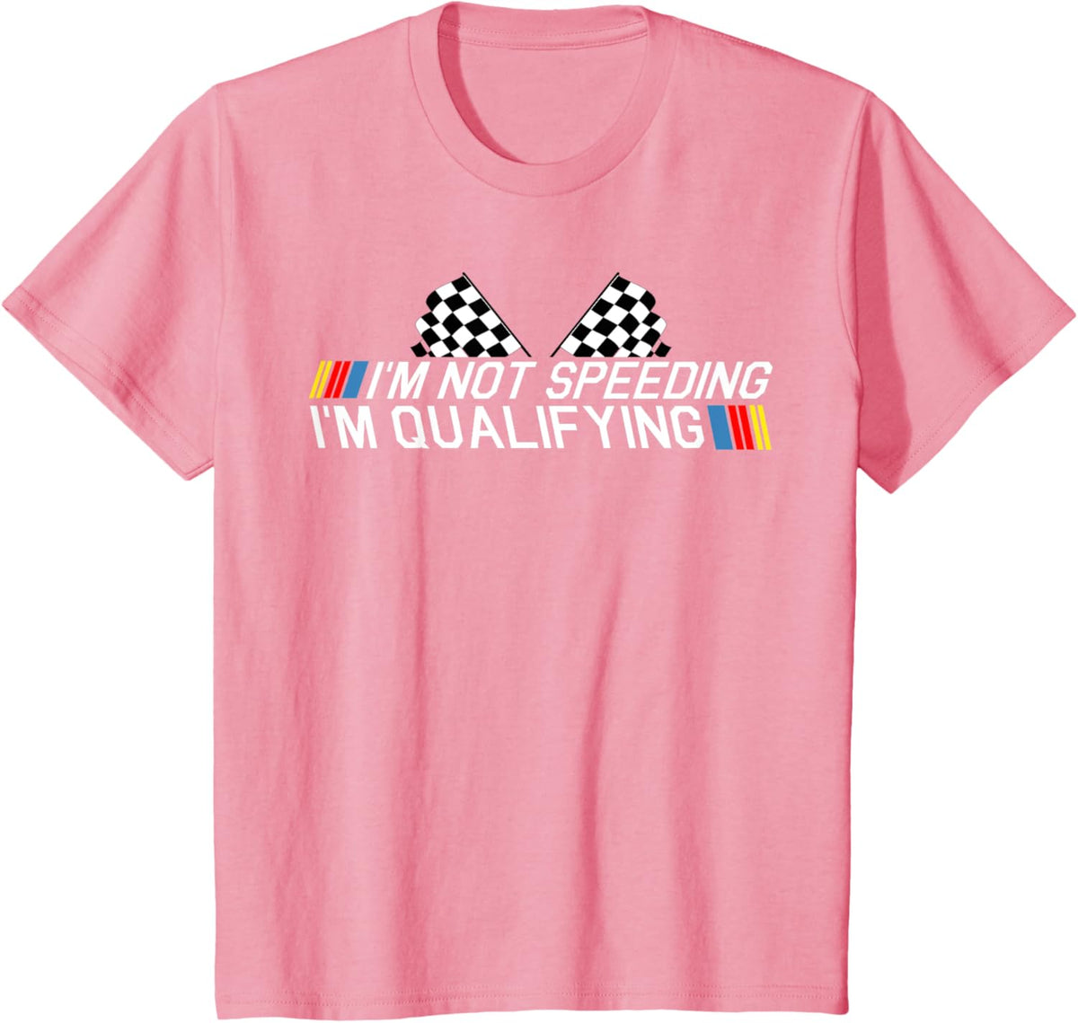 Im Not Speeding Im Qualifying T Shirt Race Track Fathers Day