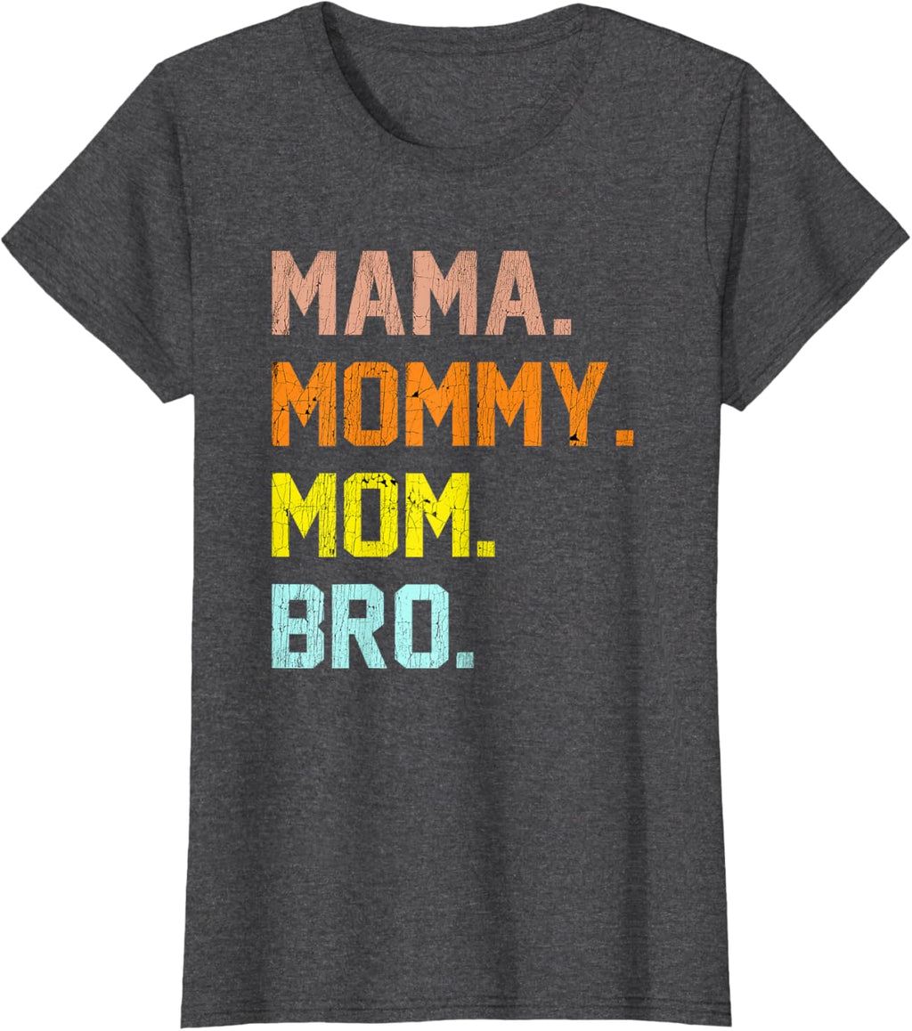 Mama Mommy Mom Bro Mothers Day