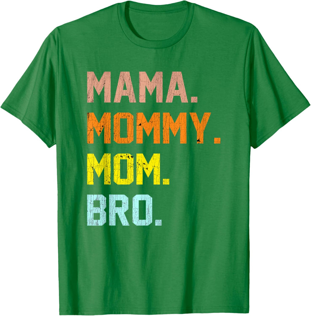 Mama Mommy Mom Bro Mothers Day