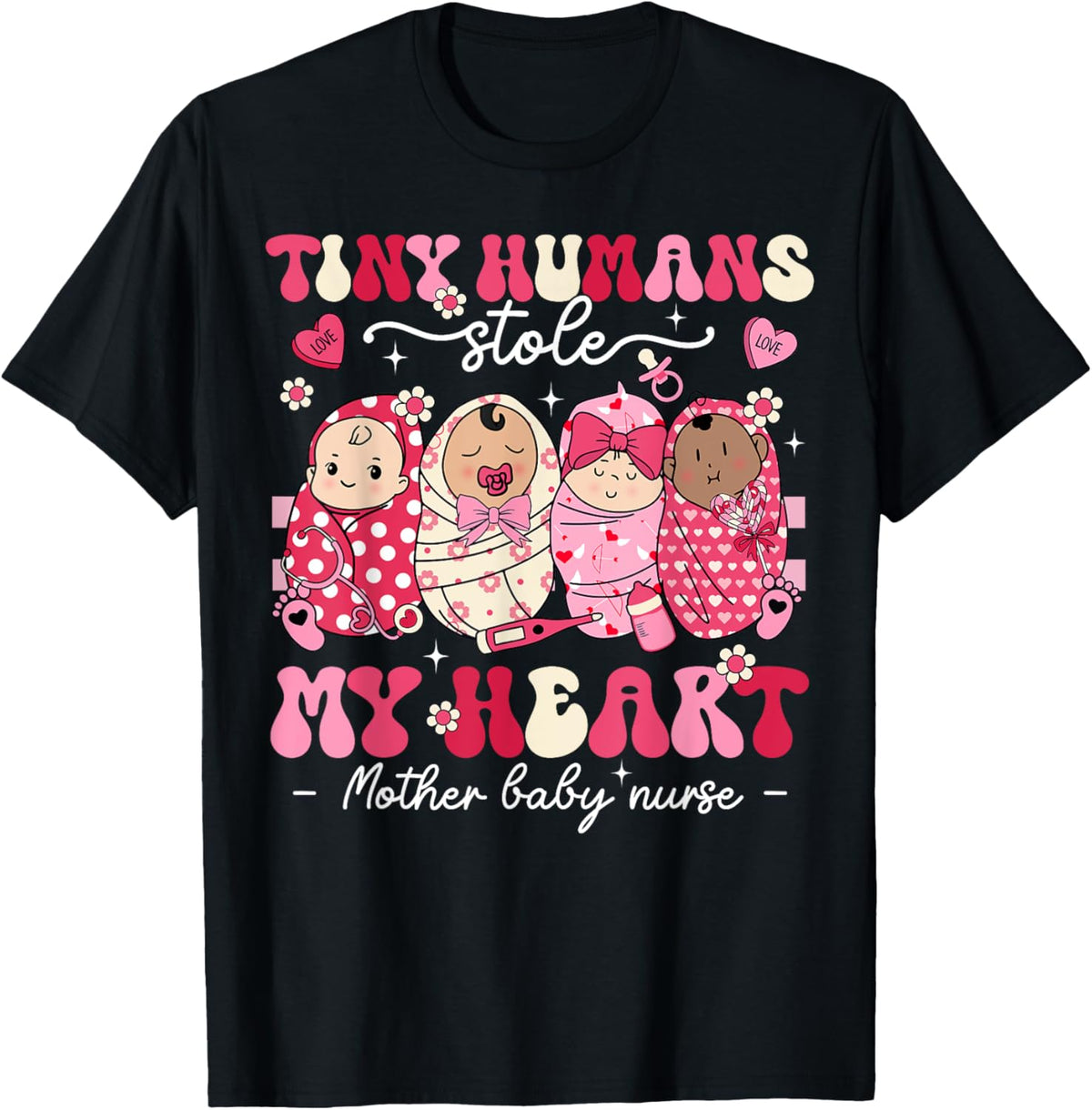 Mother Baby Nurse Tiny Humans Stole My Heart Valentines Day Mother Shirt