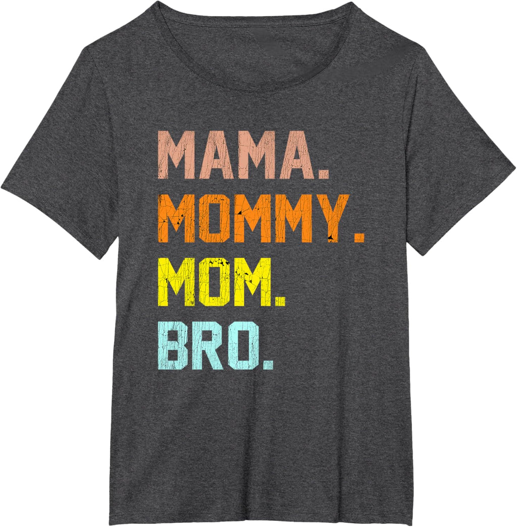 Mama Mommy Mom Bro Mothers Day
