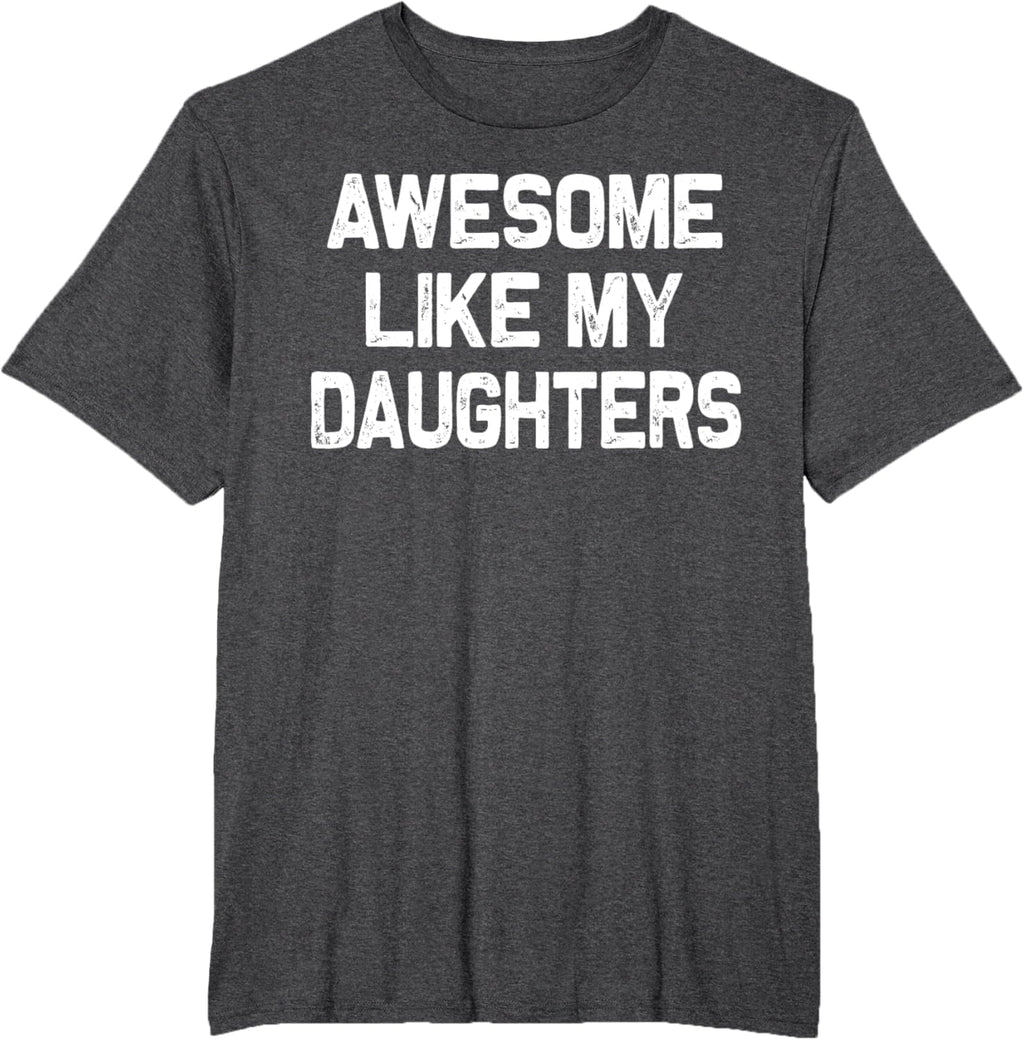 Awesome Like My Daughters Shirt Funny Fathers Day Gift Dad
